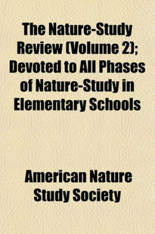 Cover of The Nature-Study Review (Volume 2); Devoted to All Phases of Nature-Study in Elementary Schools