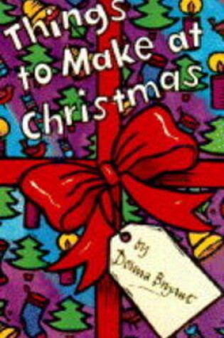 Cover of Things to Make at Christmas