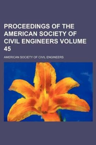 Cover of Proceedings of the American Society of Civil Engineers Volume 45