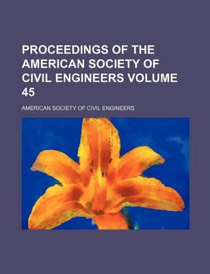 Book cover for Proceedings of the American Society of Civil Engineers Volume 45