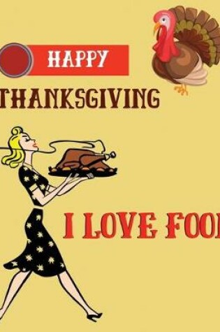 Cover of Happy thanksgiving i love food