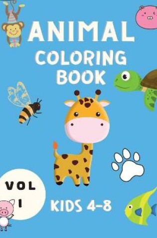 Cover of Animal Coloring Book Kids 4-8 Vol I