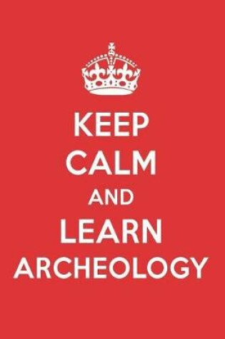 Cover of Keep Calm and Learn Archeology