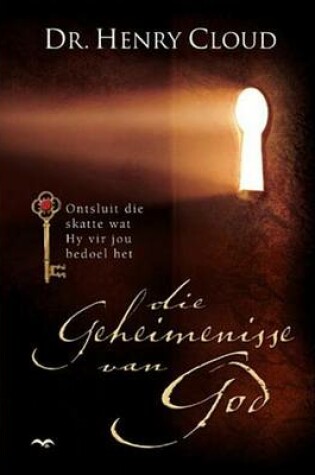 Cover of Die Geheimenisse Van God: Ontsluit Die Skatte Wat Hy Vir Jou Bedoel Het