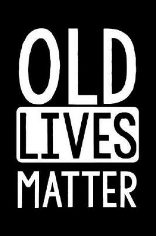 Cover of Old Lives Matter