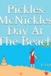 Book cover for Pickles McNickles Day At The Beach