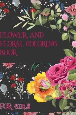 Cover of Flower And Floral Coloring Book For Girls