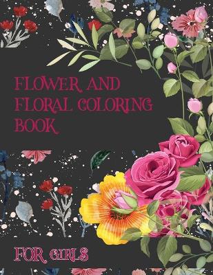 Book cover for Flower And Floral Coloring Book For Girls