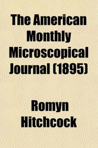 Cover of The American Monthly Microscopical Journal (Volume 16-17)