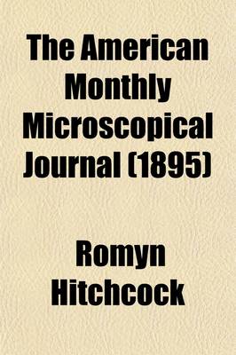 Book cover for The American Monthly Microscopical Journal (Volume 16-17)