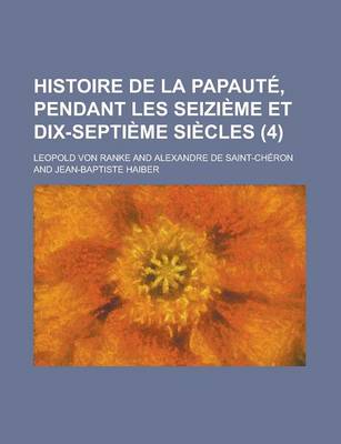 Book cover for Histoire de La Papaute, Pendant Les Seizieme Et Dix-Septieme Siecles (4)