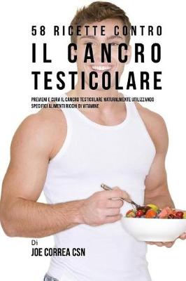 Book cover for 58 Ricette Contro Il Cancro Testicolare