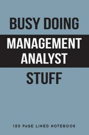 Cover of Busy Doing Management Analyst Stuff