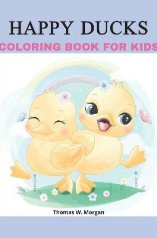 Cover of Happy Ducks Coloring Book for Kids