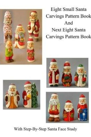 Cover of Small Santa Carvings and Next Eight Small Santas Pattern Book