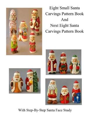 Book cover for Small Santa Carvings and Next Eight Small Santas Pattern Book