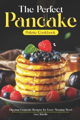 Book cover for The Perfect Pancake Palette Cookbook