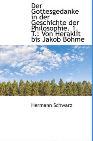 Cover of Der Gottesgedanke in Der Geschichte Der Philosophie. 1. T.