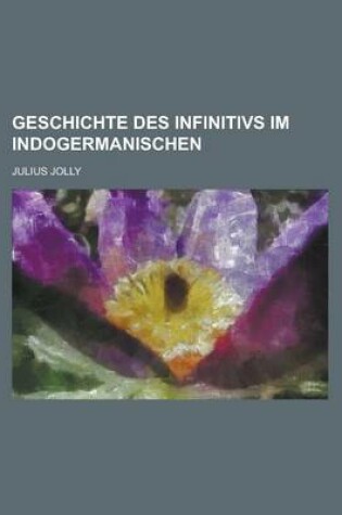 Cover of Geschichte Des Infinitivs Im Indogermanischen