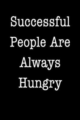 Cover of Successful People Are Always Hungry