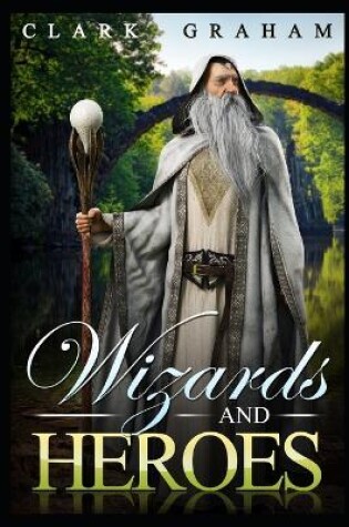 Cover of Wizards and Heroes