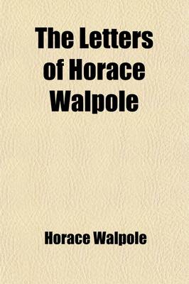 Book cover for The Letters of Horace Walpole (Volume 11); Fourth Earl of Orford