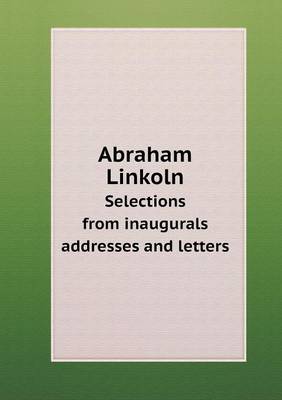 Book cover for Abraham Linkoln Selections from inaugurals addresses and letters