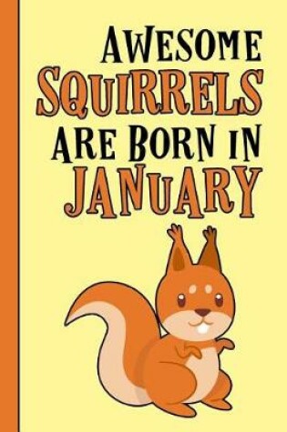 Cover of Awesome Squirrels Are Born in January