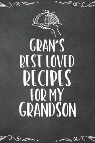 Cover of Gran's Best Loved Recipes For My Grandson