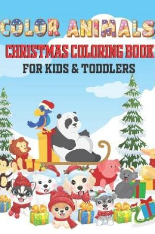 Cover of Color Animals Christmas Coloring Book For Kids & Toddlers