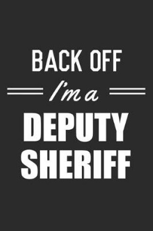 Cover of Back Off I'm A Deputy Sheriff