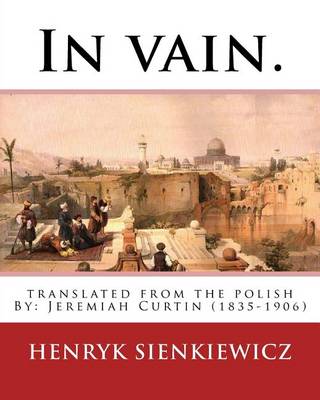 Book cover for In vain. Translated from the Polish by Jeremiah Curtin. By