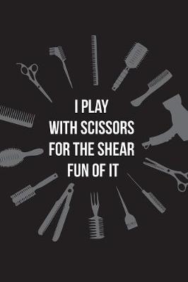 Book cover for I Play With Scissors For the Shear Fun Of It