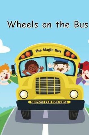 Cover of Wheels on the Bus Sketch Pad for Kids