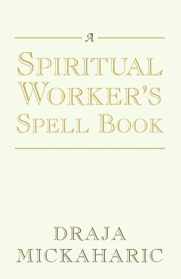 Book cover for A Spiritual Worker's Spell Book