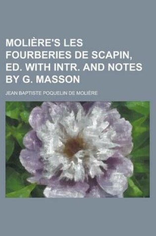 Cover of Moliere's Les Fourberies de Scapin, Ed. with Intr. and Notes by G. Masson