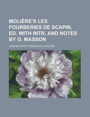 Book cover for Moliere's Les Fourberies de Scapin, Ed. with Intr. and Notes by G. Masson