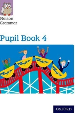 Cover of Nelson Grammar: Pupil Book 4 (Year 4/P5) Pack of 15