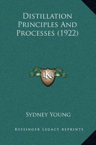 Cover of Distillation Principles and Processes (1922)