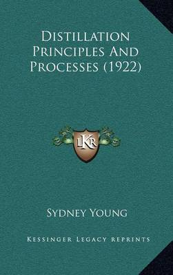 Book cover for Distillation Principles and Processes (1922)