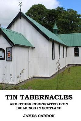 Book cover for Tin Tabernacles and other Corrugated Iron Buildings in Scotland
