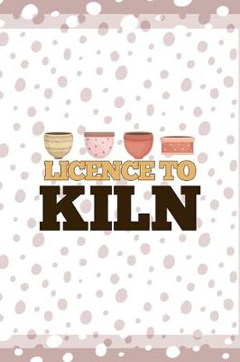 Book cover for Licence To Kiln