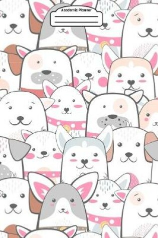 Cover of Academic Planner 2019-2020 - Cute Kawaii Dogs