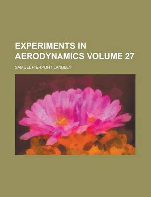 Book cover for Experiments in Aerodynamics Volume 27