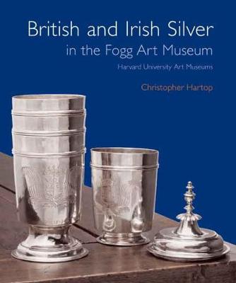 Book cover for British and Irish Silver in the Fogg Art Museum, Harvard University Art Museums