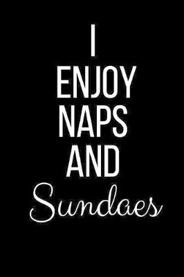 Book cover for I Enjoy Naps And Sundaes