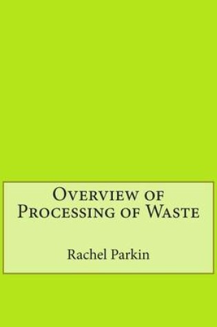 Cover of Overview of Processing of Waste