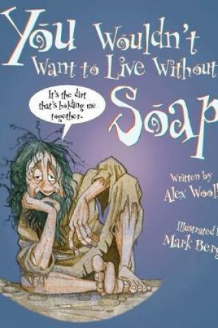 Cover of You Wouldn't Want To Live Without Soap!