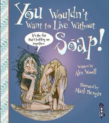 Cover of You Wouldn't Want To Live Without Soap!