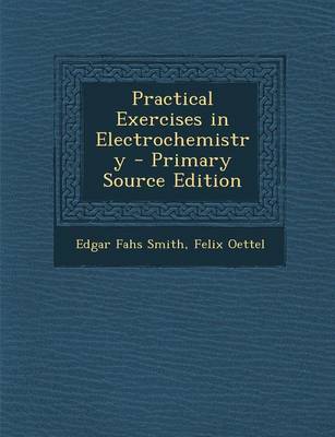 Book cover for Practical Exercises in Electrochemistry - Primary Source Edition